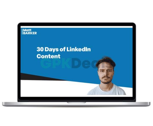 Matt Barker - 30 Days of LinkedIn Content