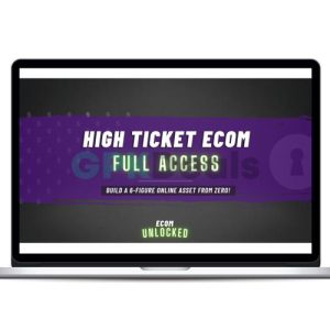 Ecom Unlocked - High Ticket Ecom Full Access