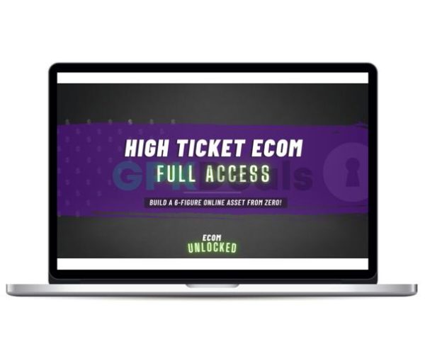 Ecom Unlocked - High Ticket Ecom Full Access